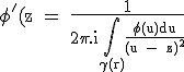 3$\textrm\phi^'(z) = \frac{1}{2\pi.i}\Bigint_{\gamma(r)}\frac{\phi(u)du}{(u - z)^2}